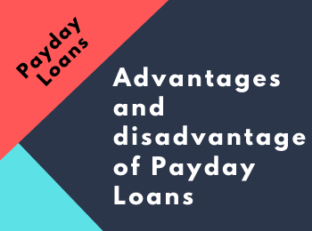 Advantages and disadvantage of Payday Loans